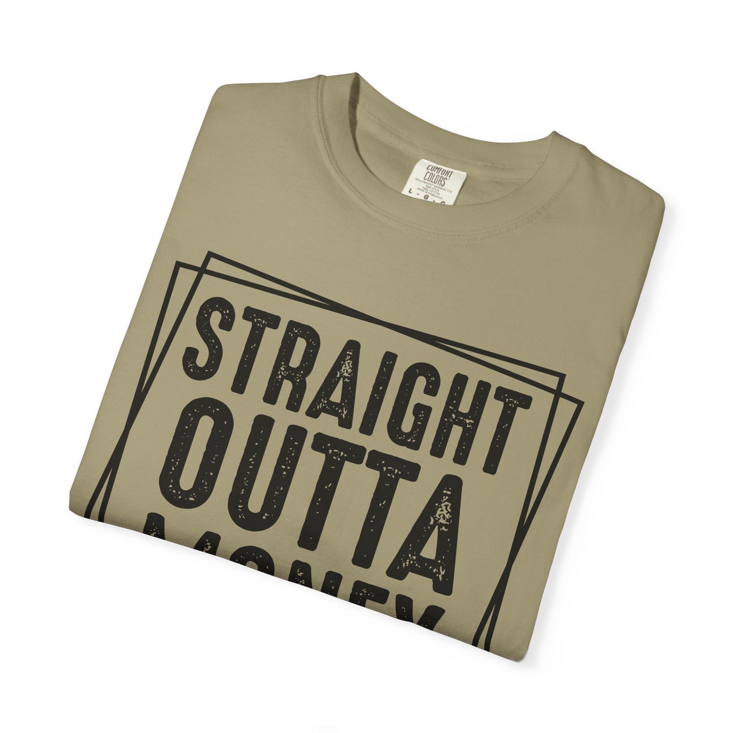 Straight Outta Money DadLife Garment-Dyed T-shirt
