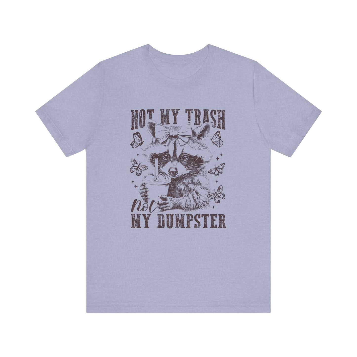 Not My Trash Not My Dumpster Jersey Short Sleeve Tee