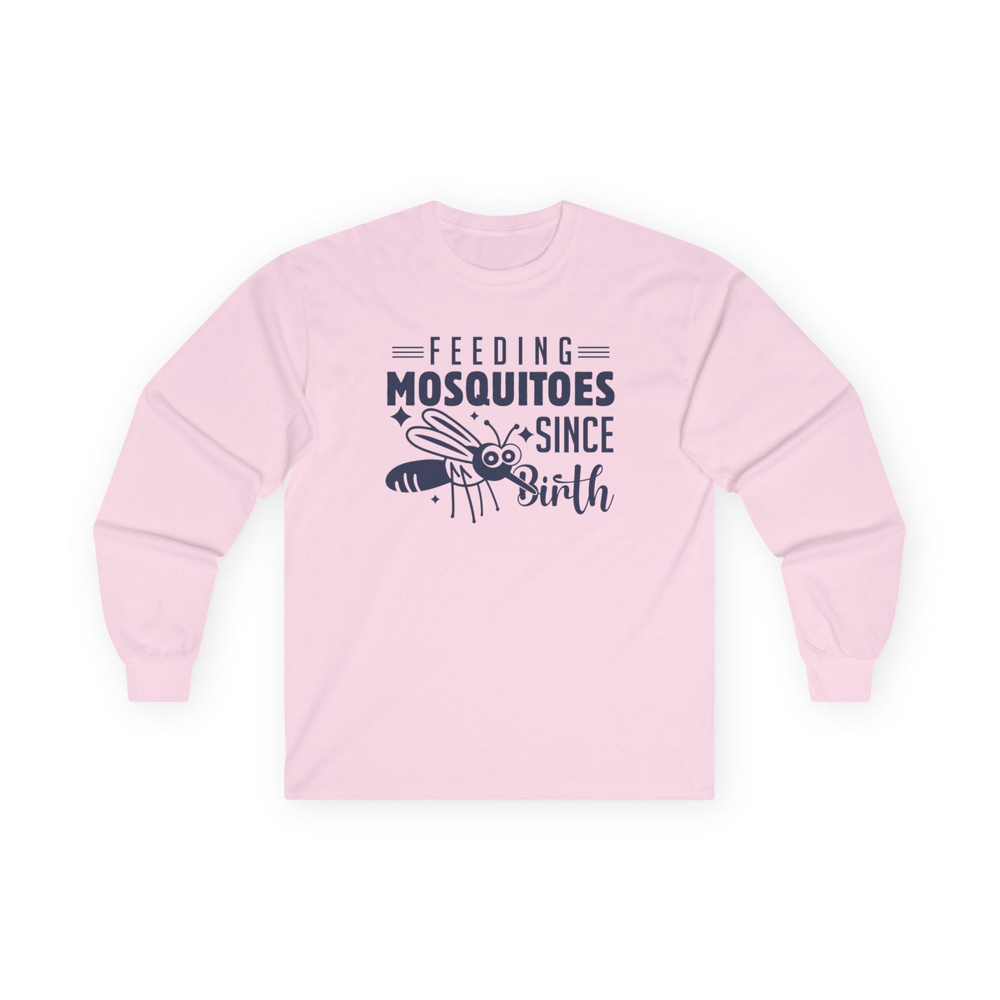 Feeding Mosquitoes Since Birth Ultra Cotton Long Sleeve Tee