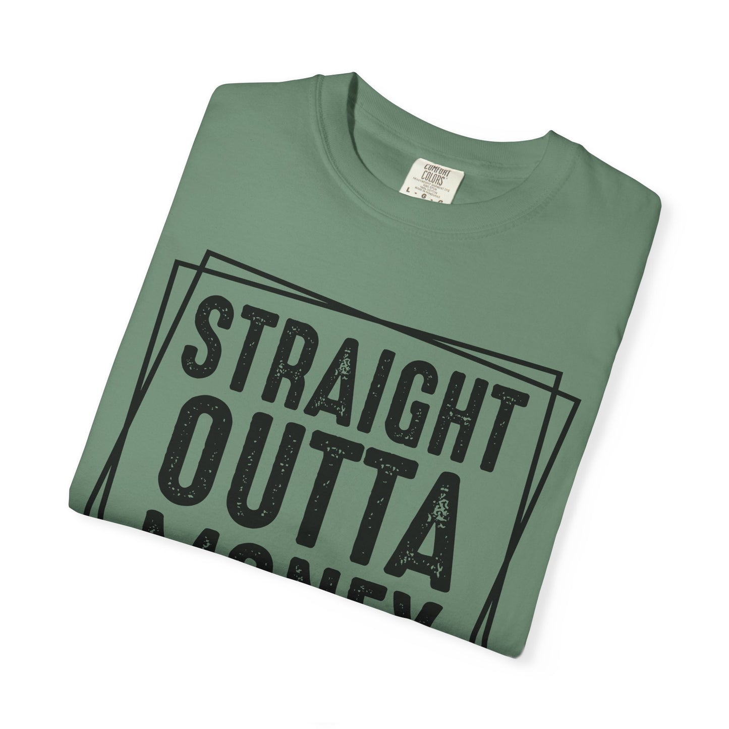 Straight Outta Money DadLife Garment-Dyed T-shirt