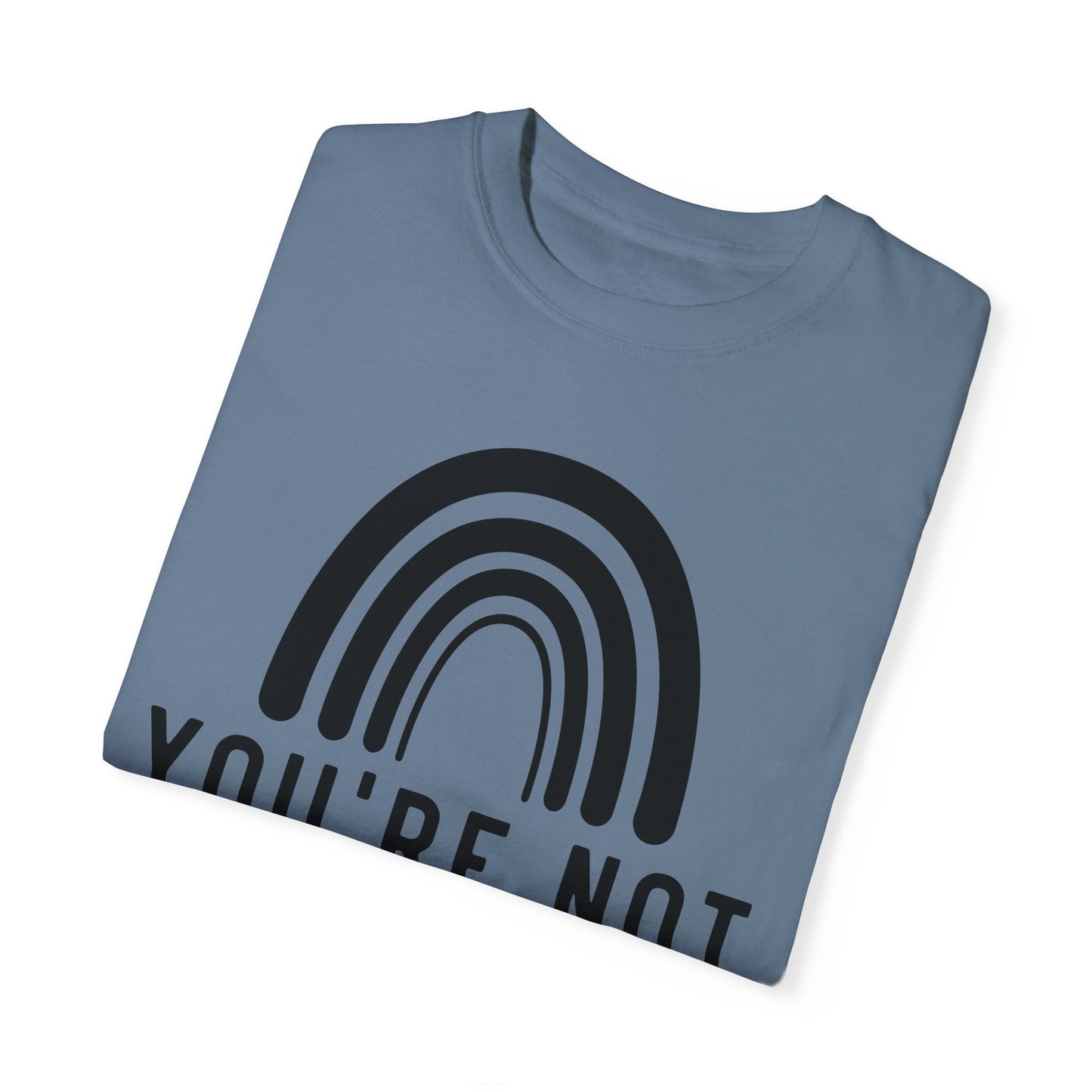 You’re Not Alone Garment-Dyed T-shirt