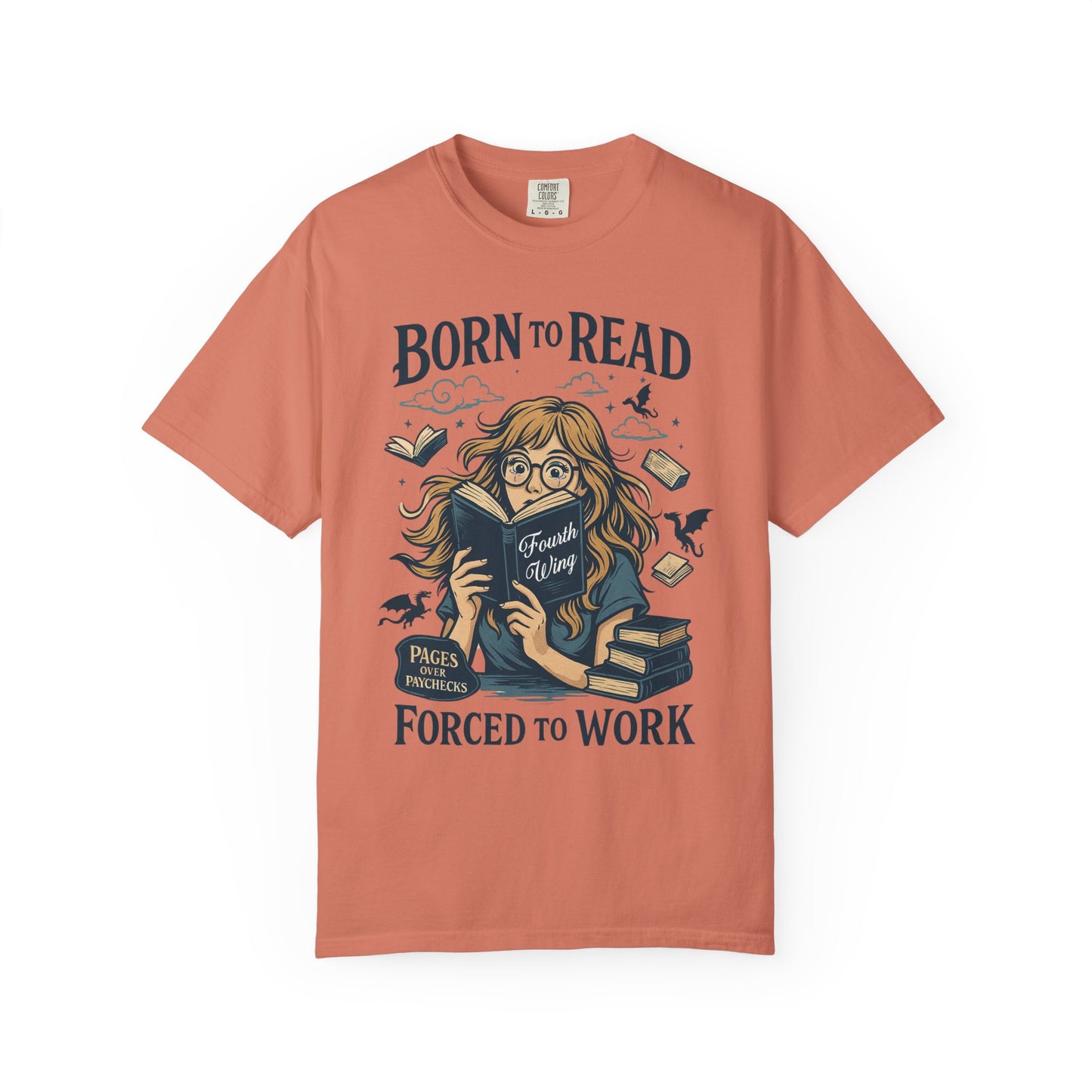 Born To Read Forced To Work Garment-Dyed T-shirt