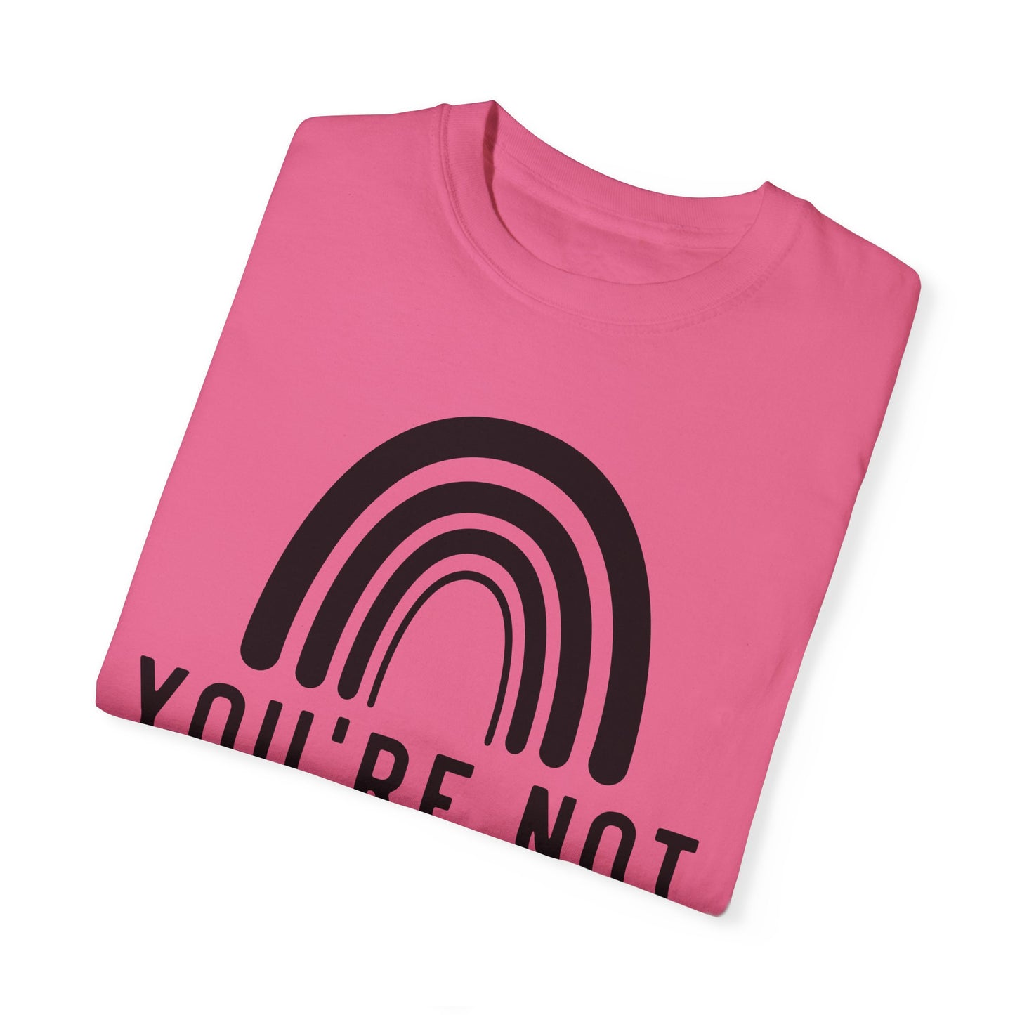You’re Not Alone Garment-Dyed T-shirt