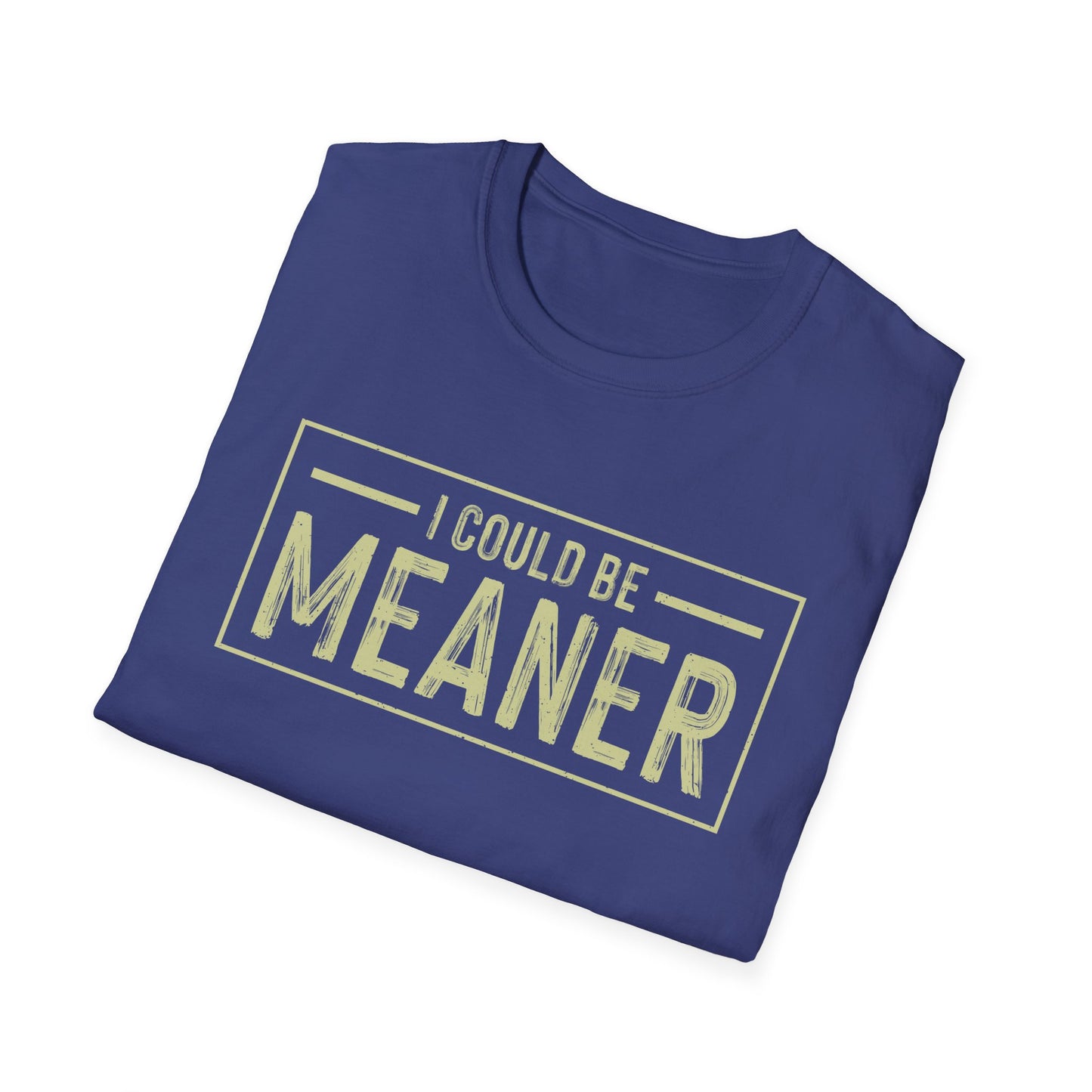 I Could Be Meaner Softstyle T-Shirt