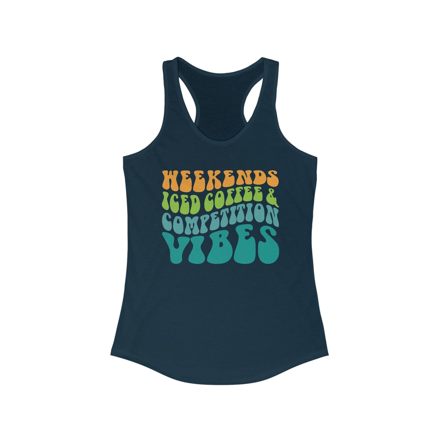 Weekends Iced Coffee and Competition Vibes Women's Ideal Racerback Tank