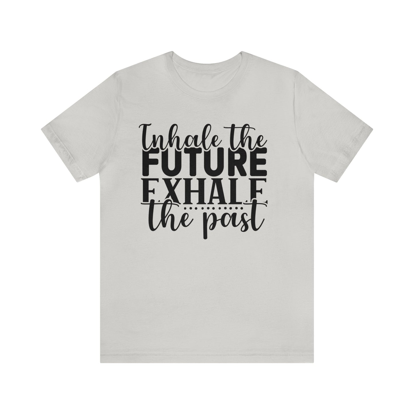 Inhale The Future Exhale The Past