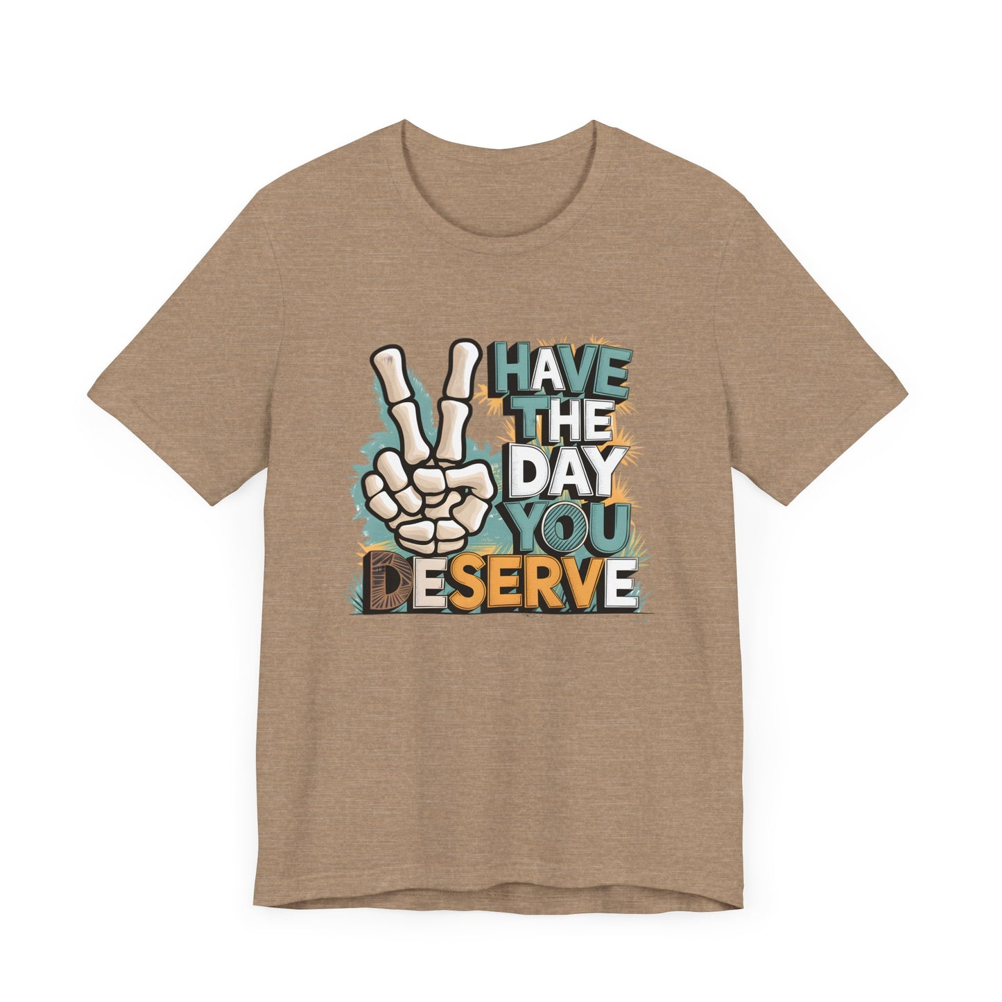 Have The Day You Deserve Skeleton Jersey Short Sleeve Tee
