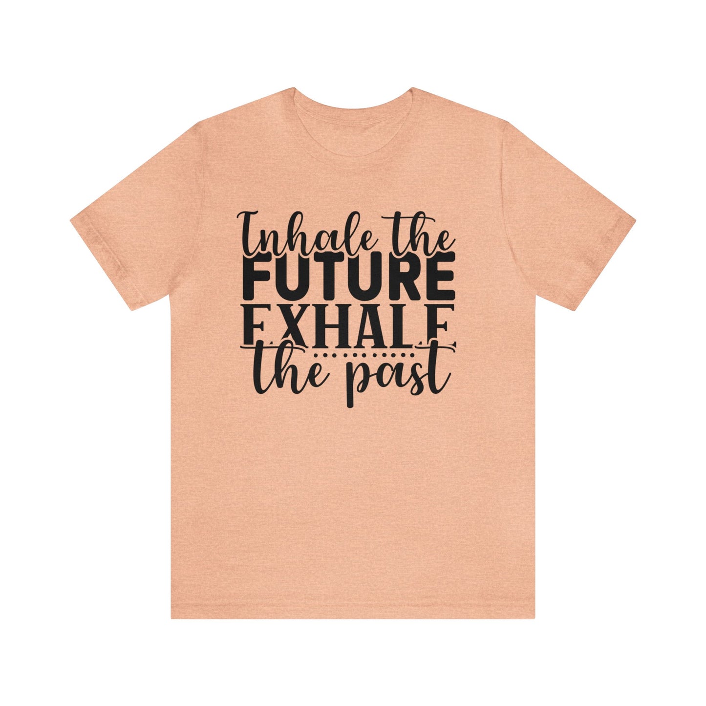 Inhale The Future Exhale The Past
