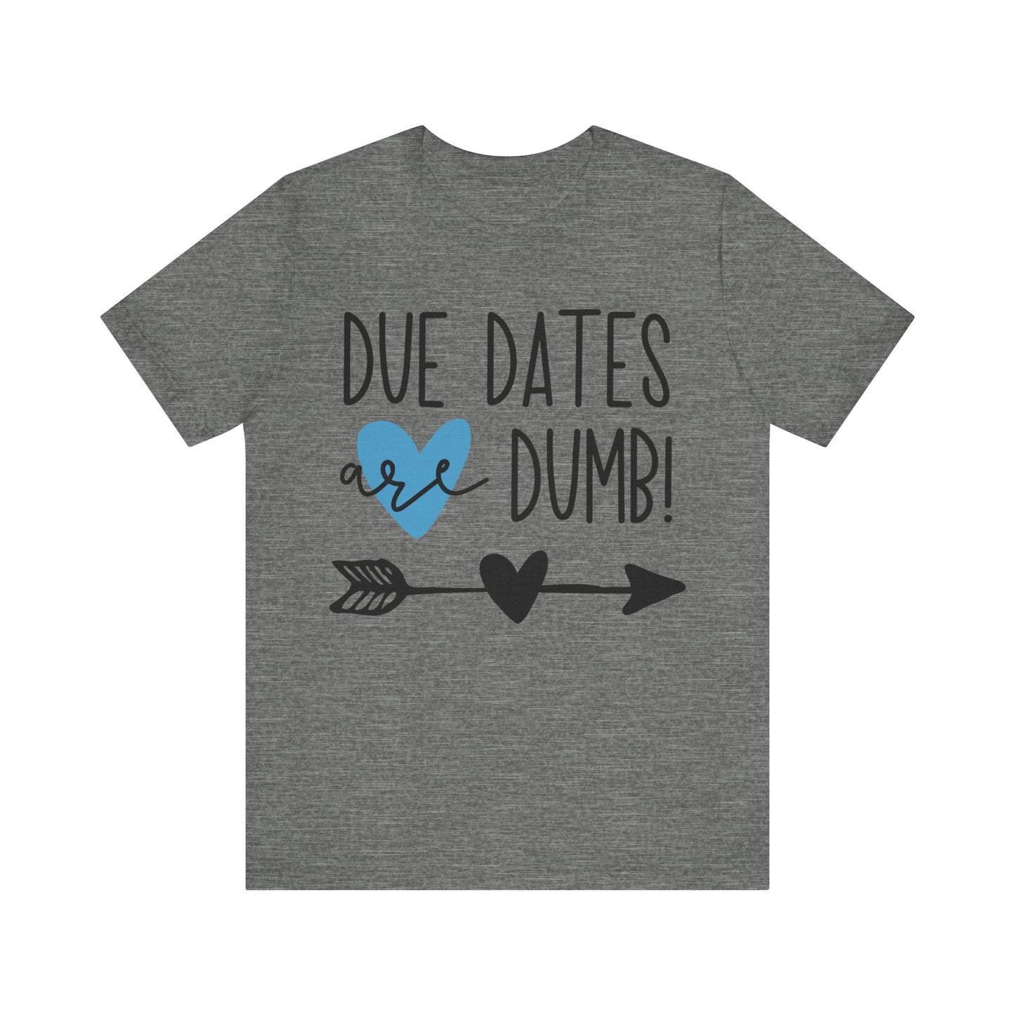 Due Dates Are Dumb Jersey Short Sleeve Tee