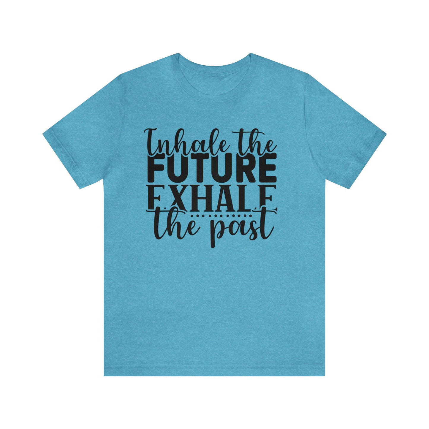 Inhale The Future Exhale The Past