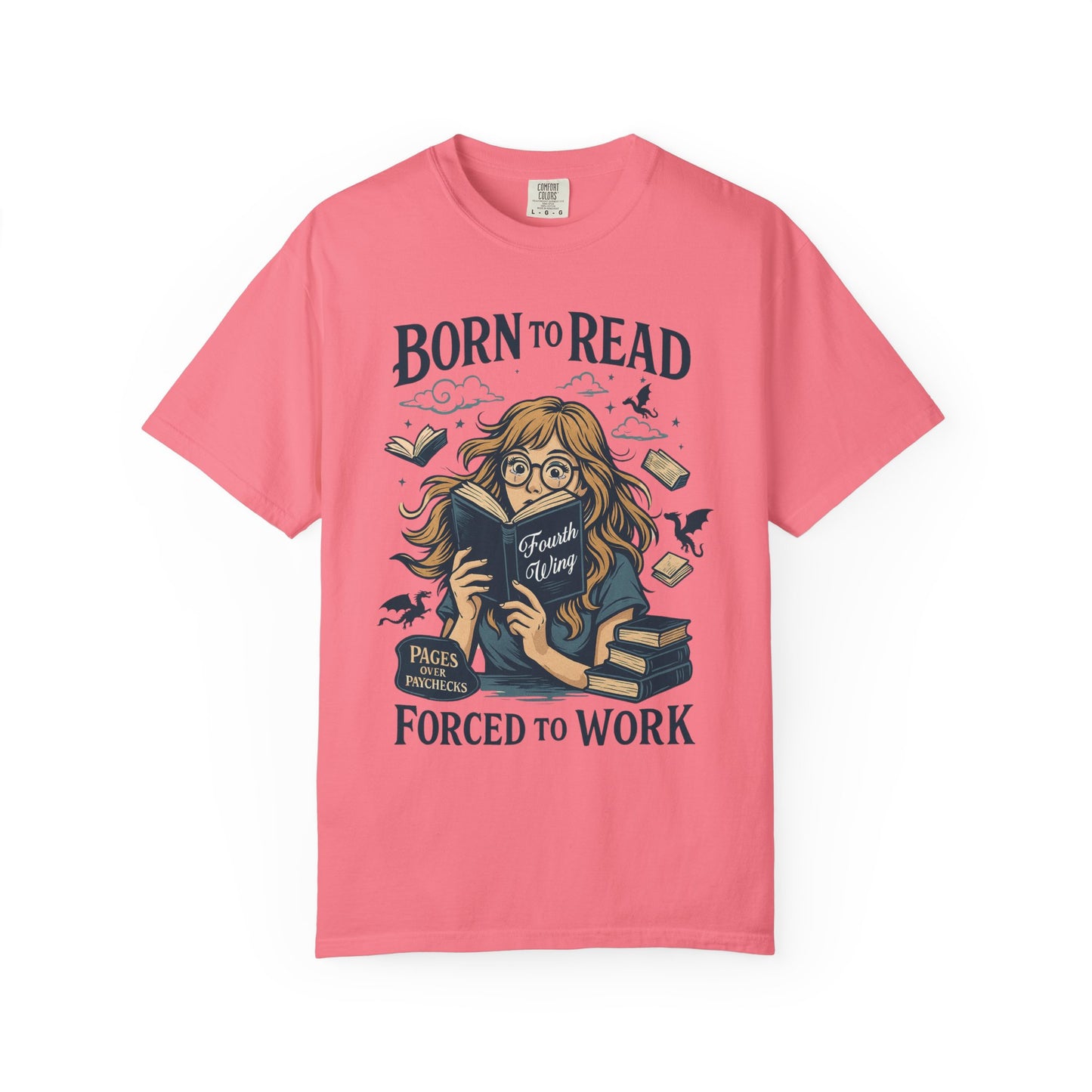 Born To Read Forced To Work Garment-Dyed T-shirt