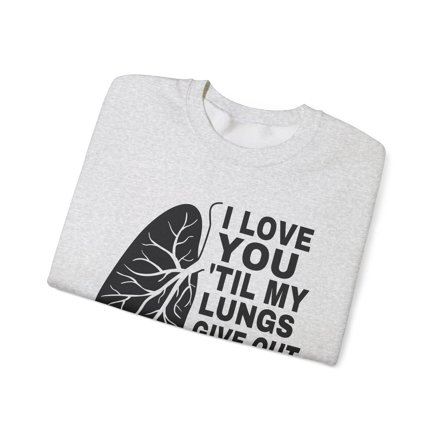 Love You Til My Lungs Give Out Heavy Blend™ Crewneck Sweatshirt