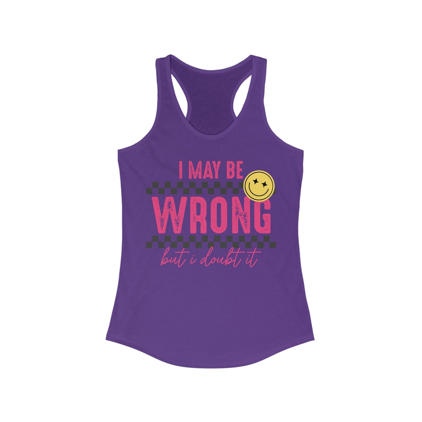 I May Be Wrong Women's Ideal Racerback Tank