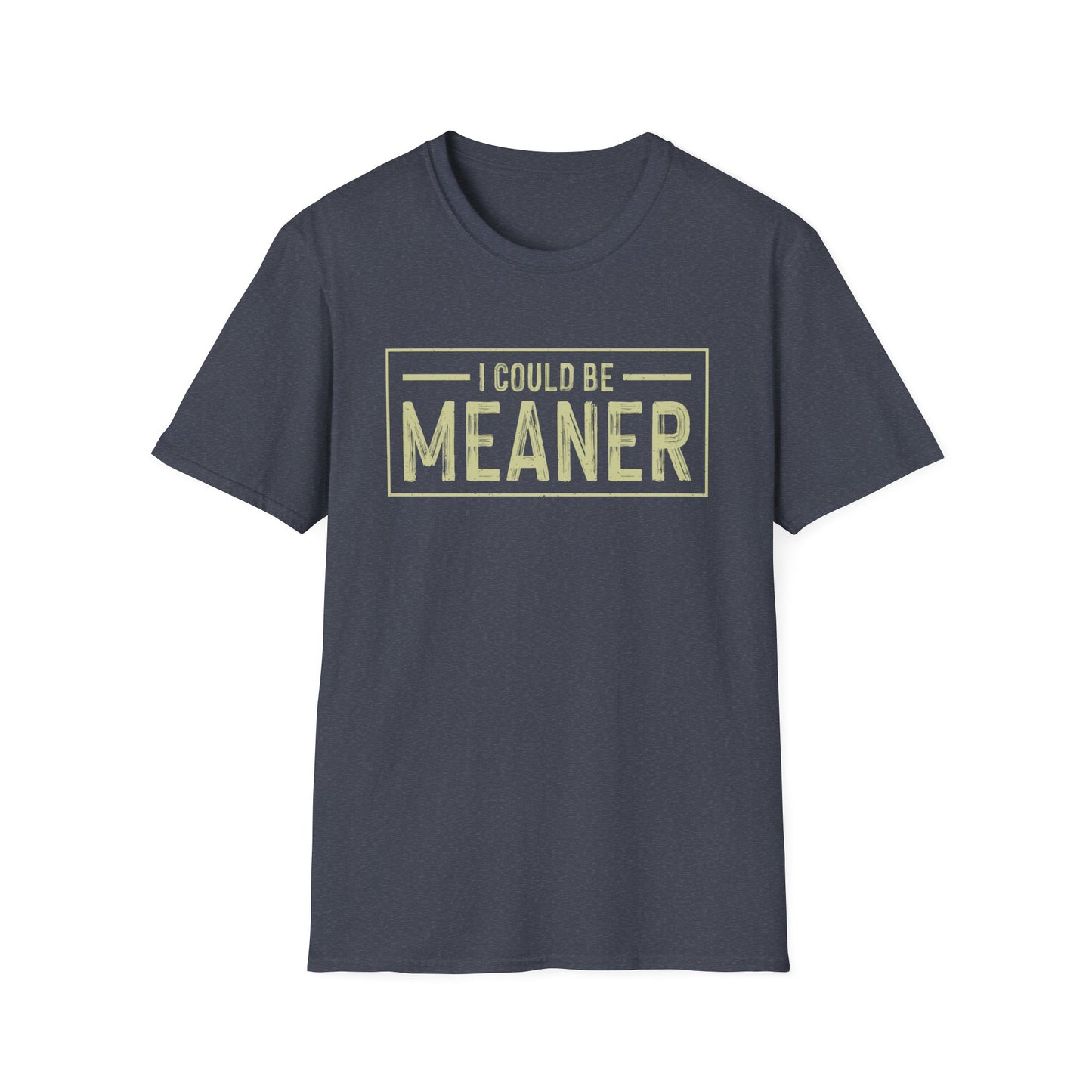 I Could Be Meaner Softstyle T-Shirt