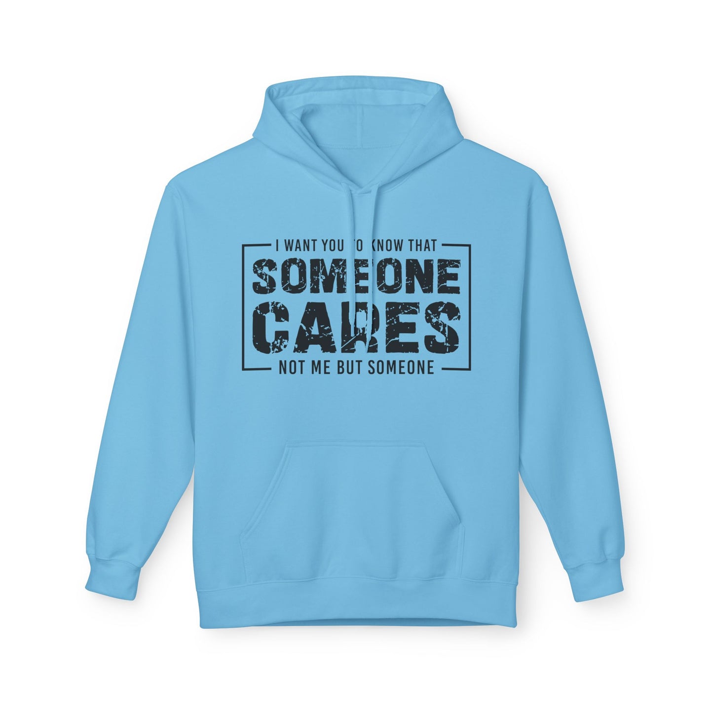Someone Cares Not Me But Someone Midweight Softstyle Fleece Hoodie