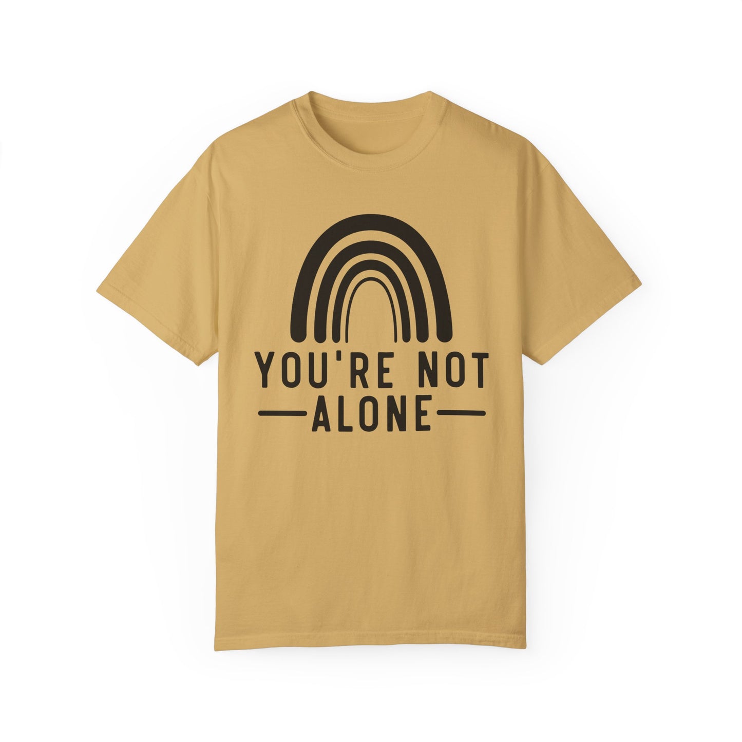 You’re Not Alone Garment-Dyed T-shirt