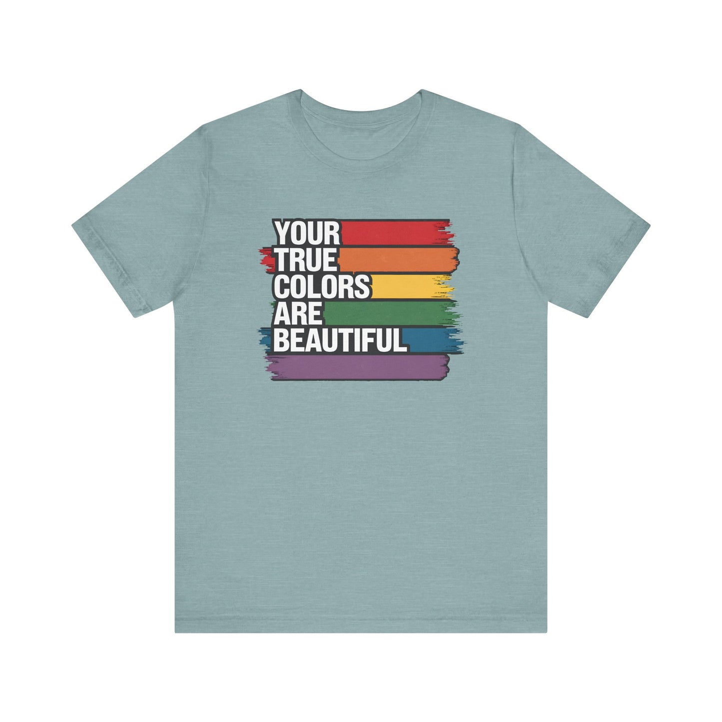 Your True Colors Are Beautiful Jersey Short Sleeve Tee