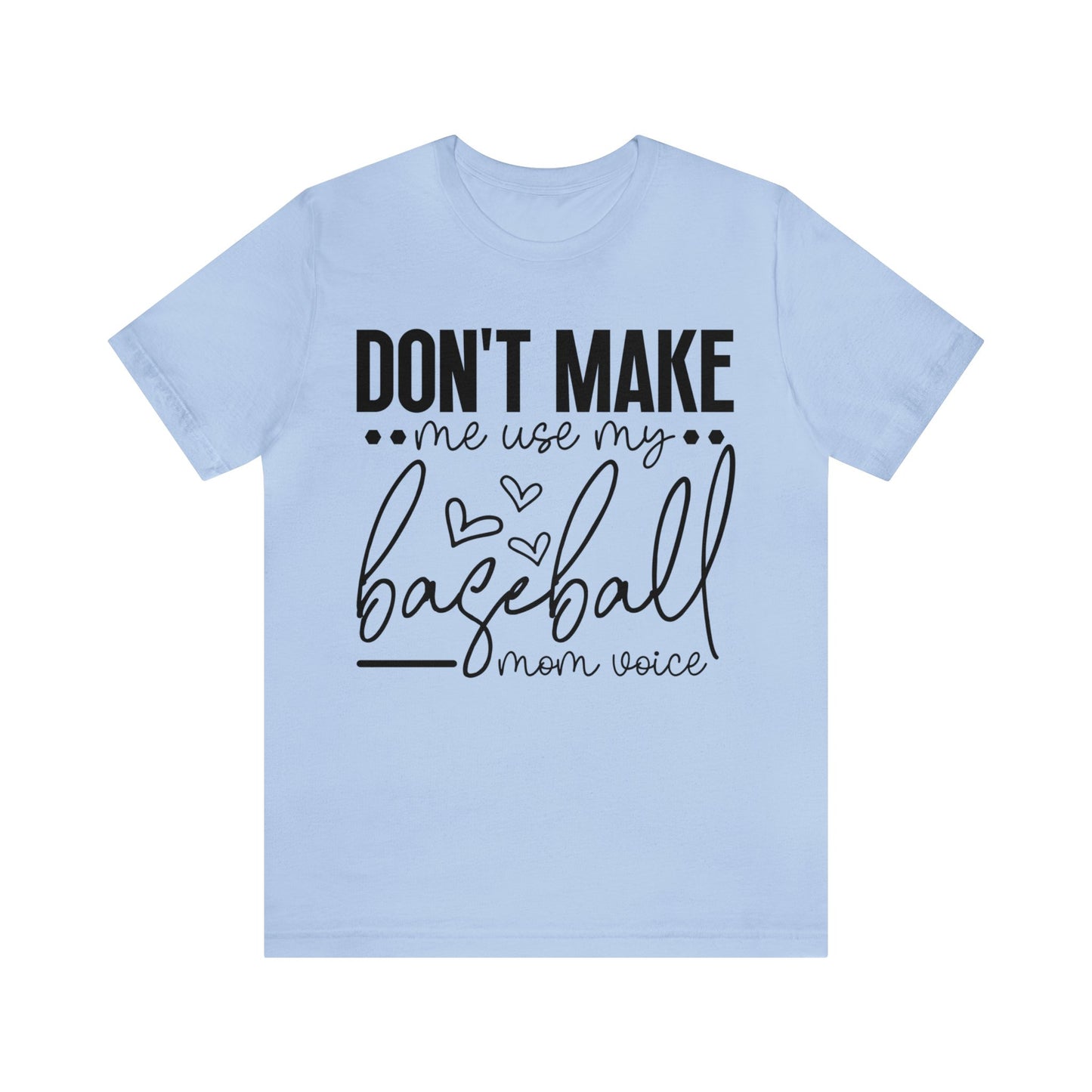 Don’t Make Me Use My Baseball Mom Voice Jersey Short Sleeve Tee