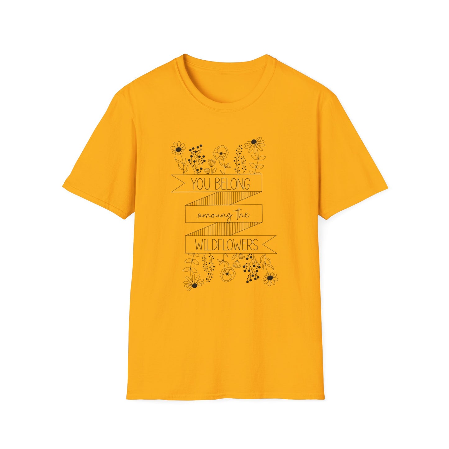 You Belong Among The Wildflowers Softstyle T-Shirt