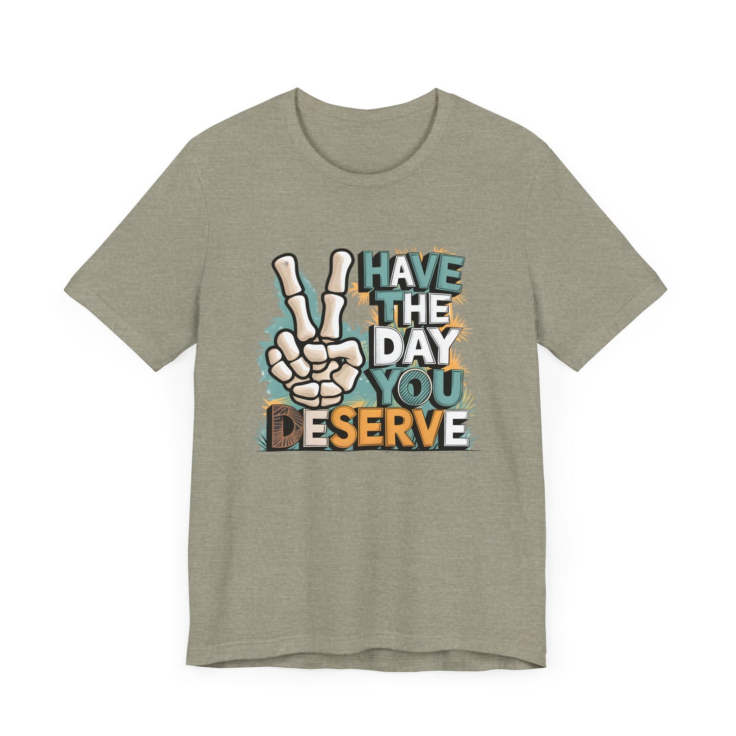 Have The Day You Deserve Skeleton Jersey Short Sleeve Tee