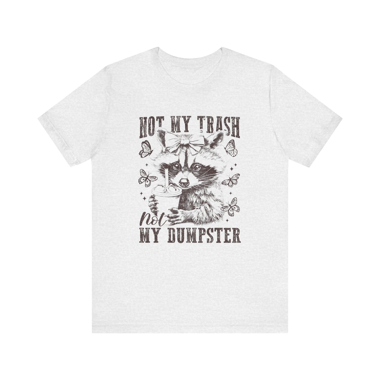 Not My Trash Not My Dumpster Jersey Short Sleeve Tee