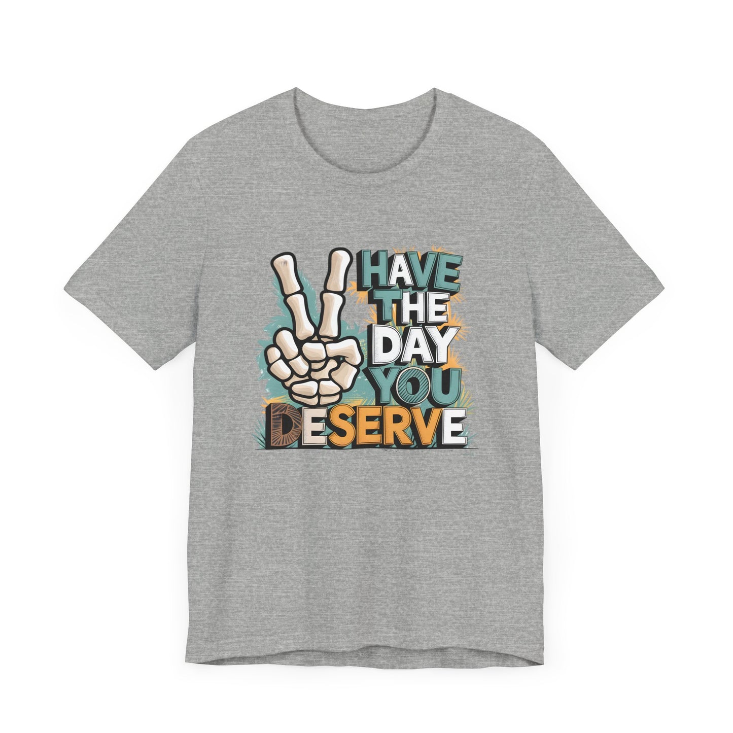 Have The Day You Deserve Skeleton Jersey Short Sleeve Tee