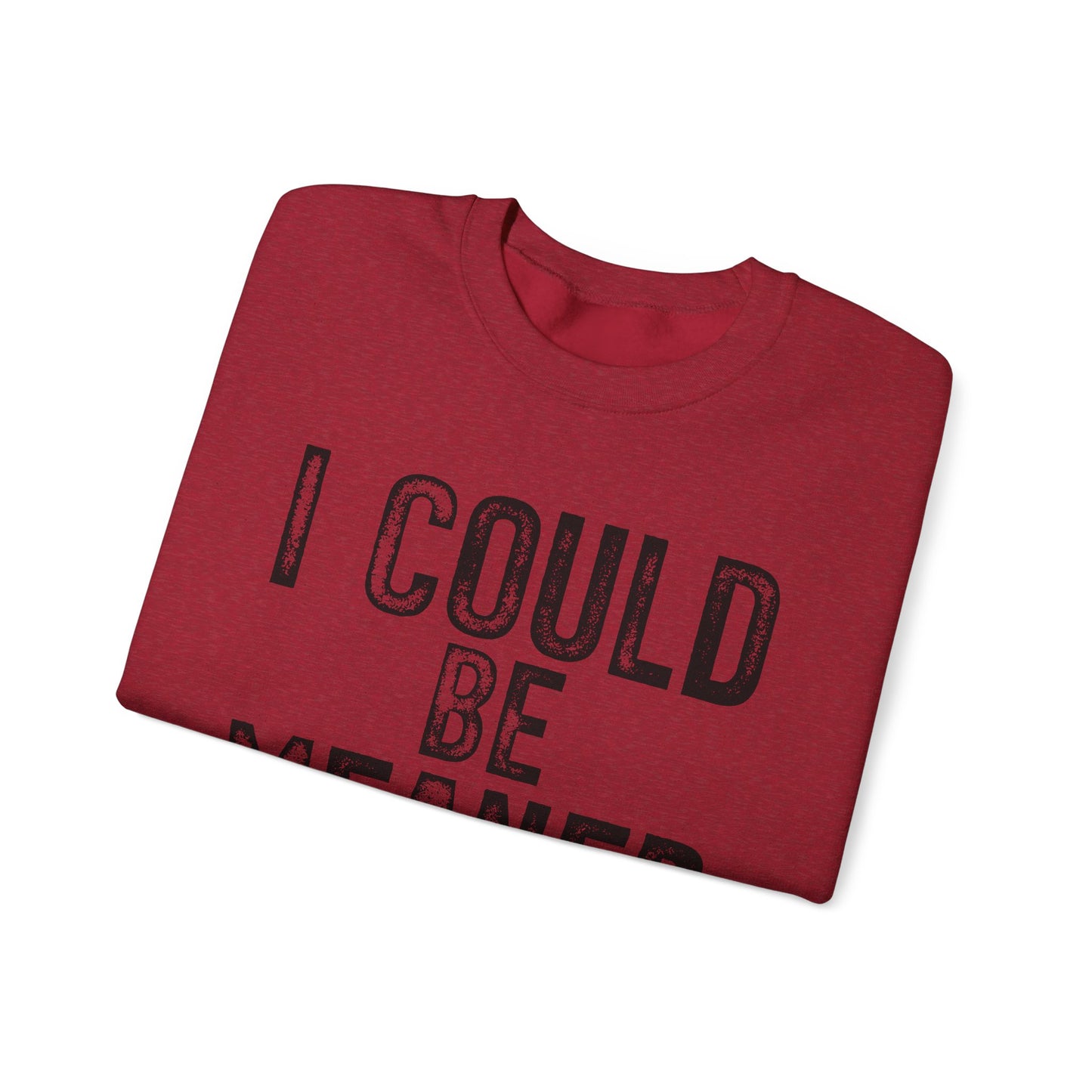 I Could Be Meaner Heavy Blend™ Crewneck Sweatshirt