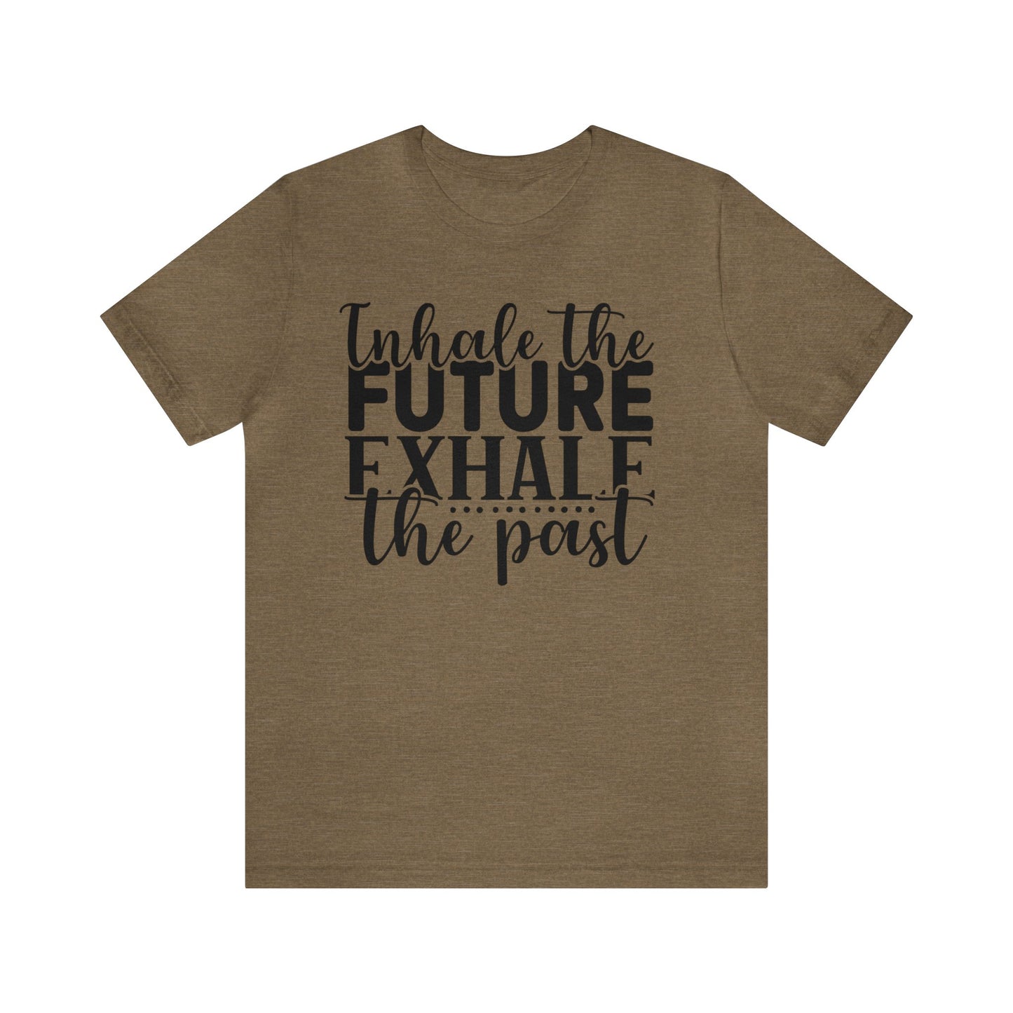 Inhale The Future Exhale The Past