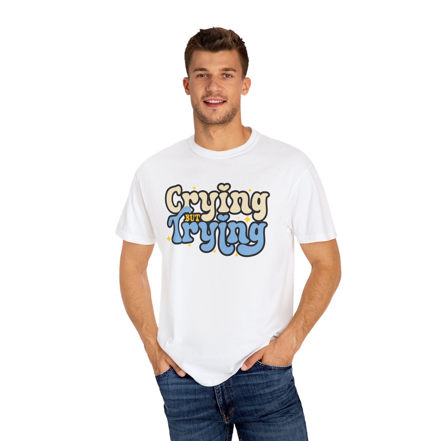 Crying But Trying Garment-Dyed T-shirt