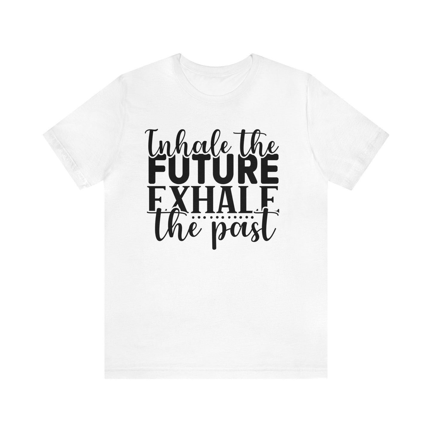 Inhale The Future Exhale The Past