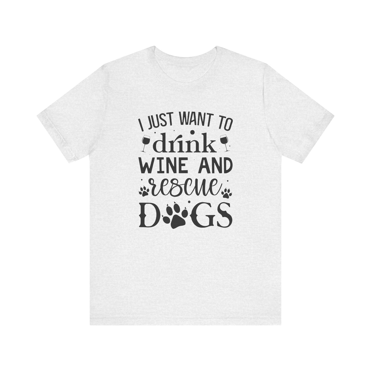 Drink Wine and Resuce Dogs Jersey Short Sleeve Tee