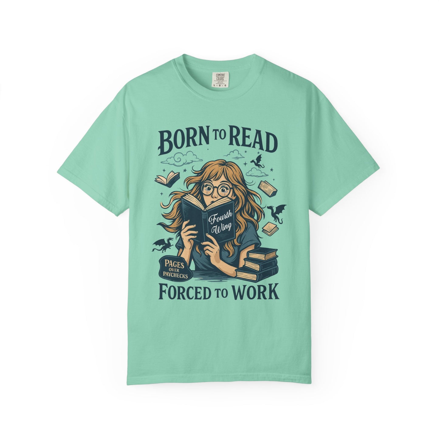 Born To Read Forced To Work Garment-Dyed T-shirt