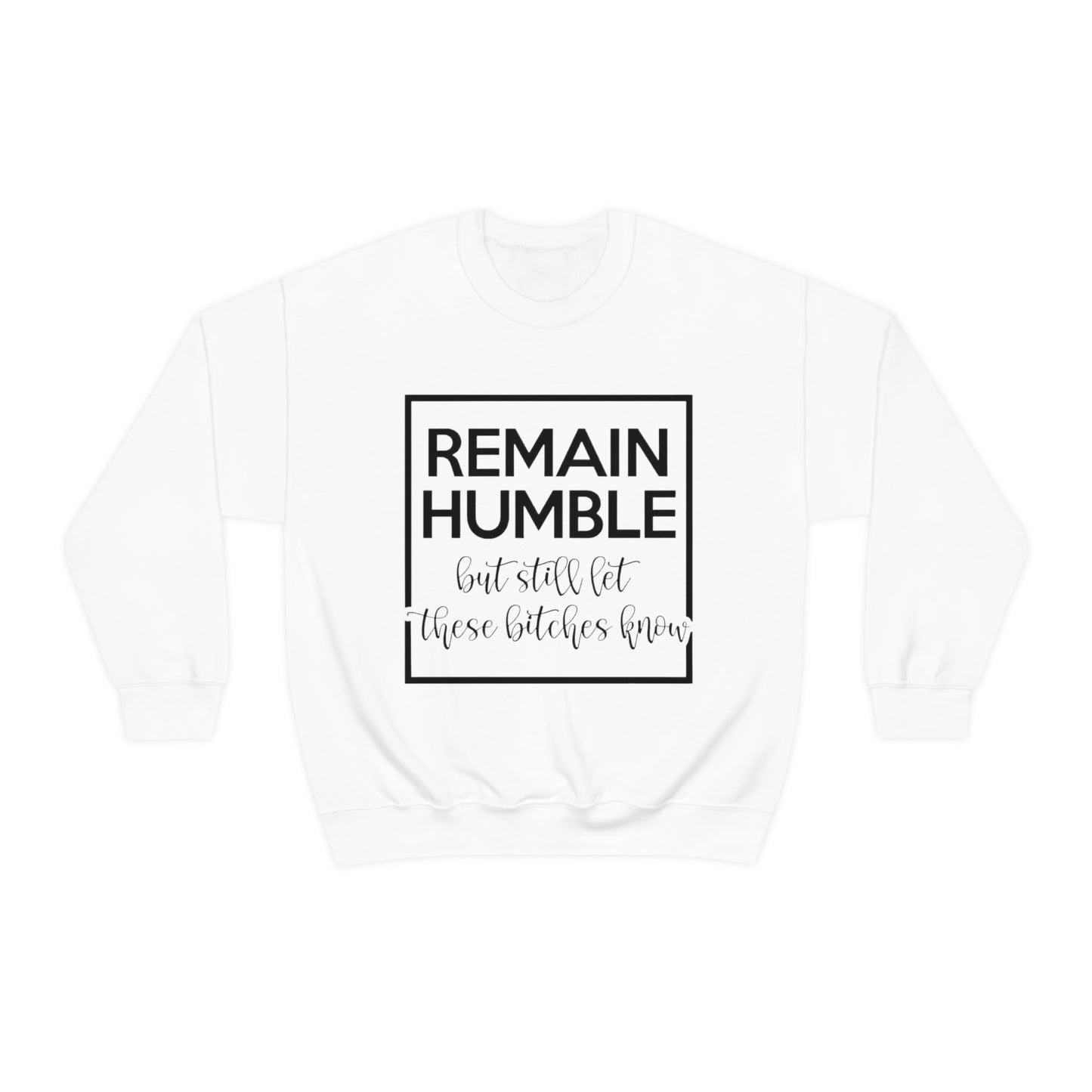 Remain Humble Sweatshirt
