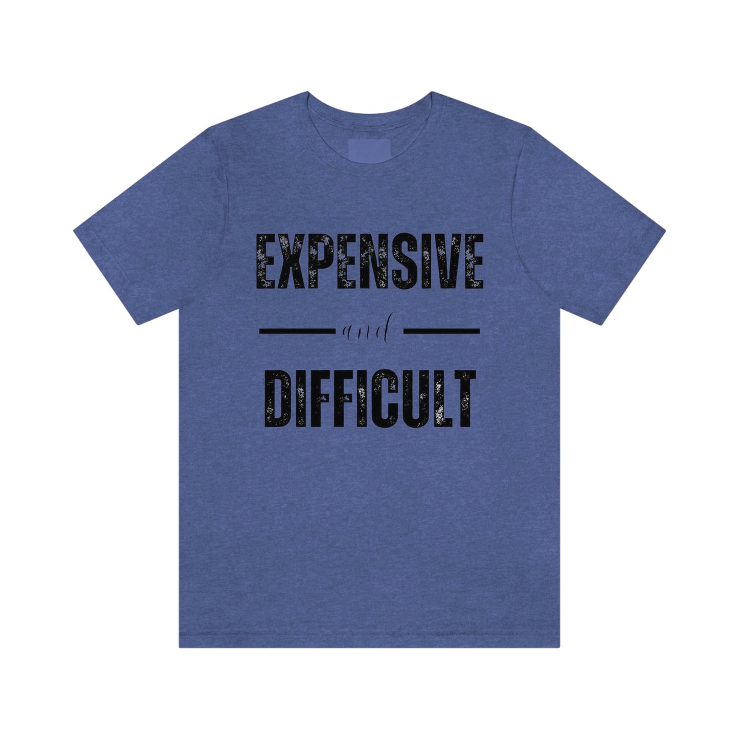 Expensive and Difficult