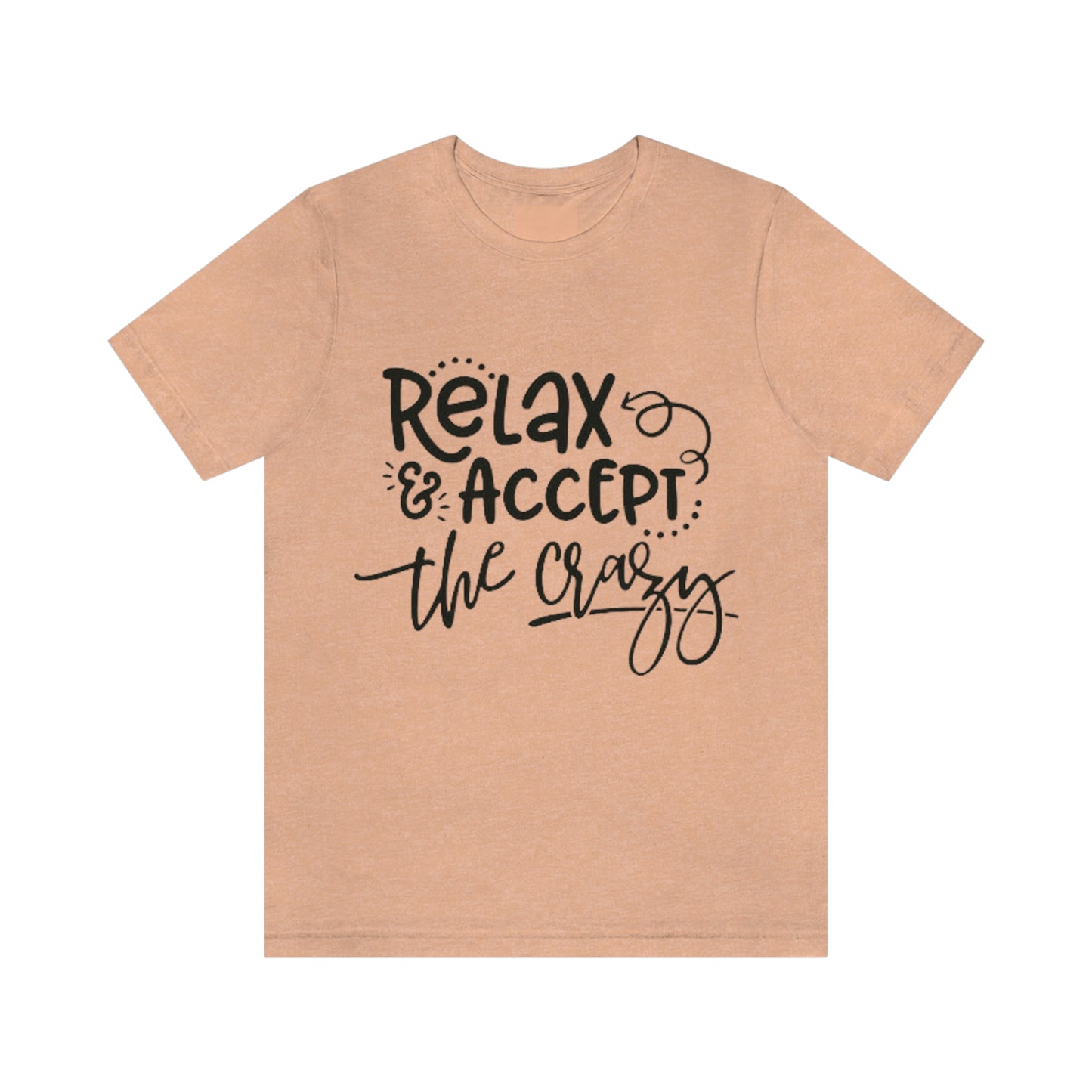 Relax & Accept The Crazy