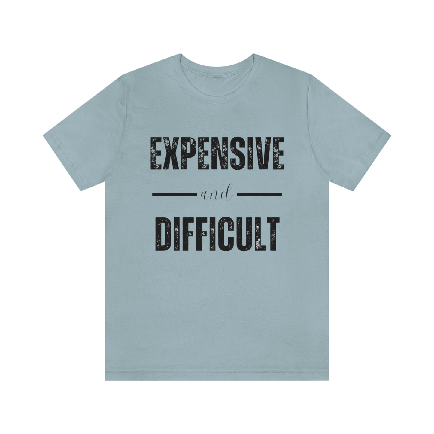 Expensive and Difficult