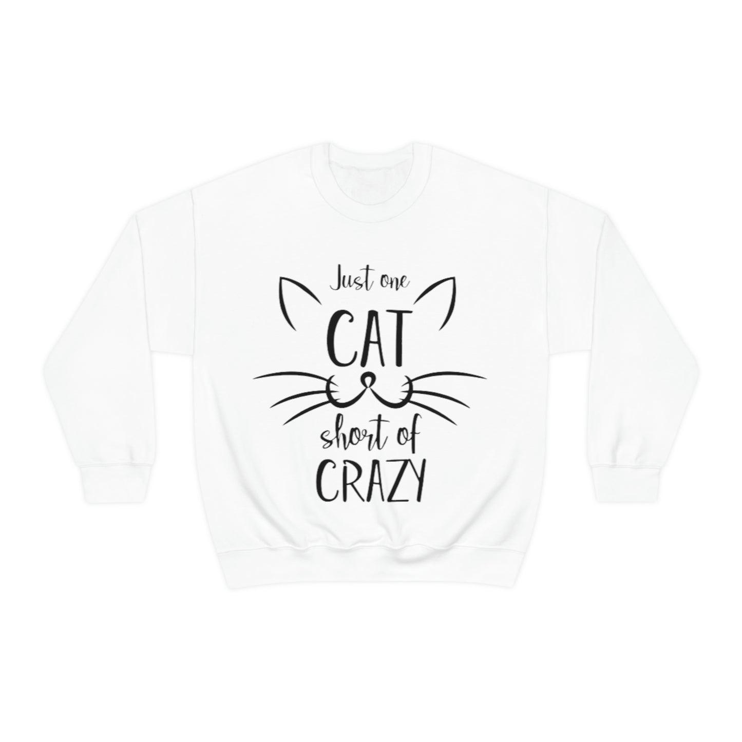 Just One Cat Short From Crazy Sweatshirt
