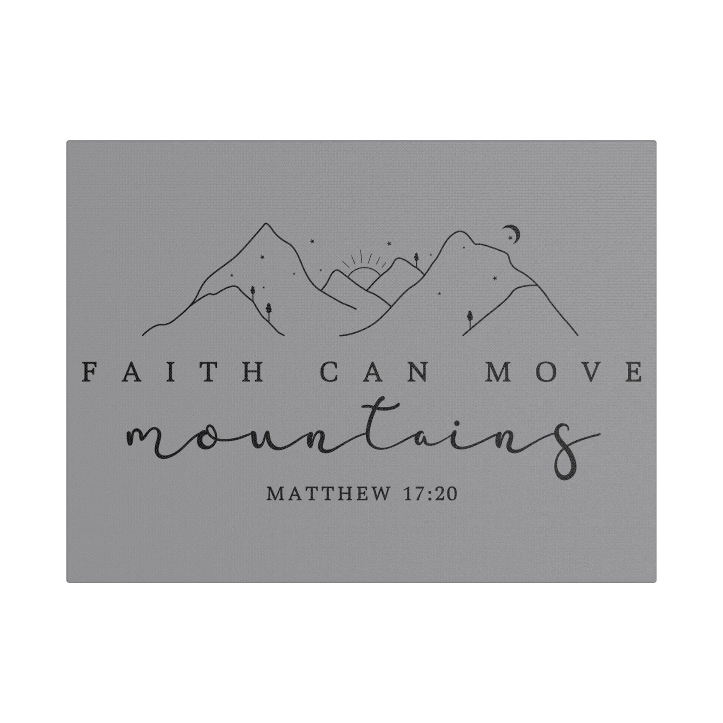 Faith Can Move Mountains Satin Canvas, Stretched