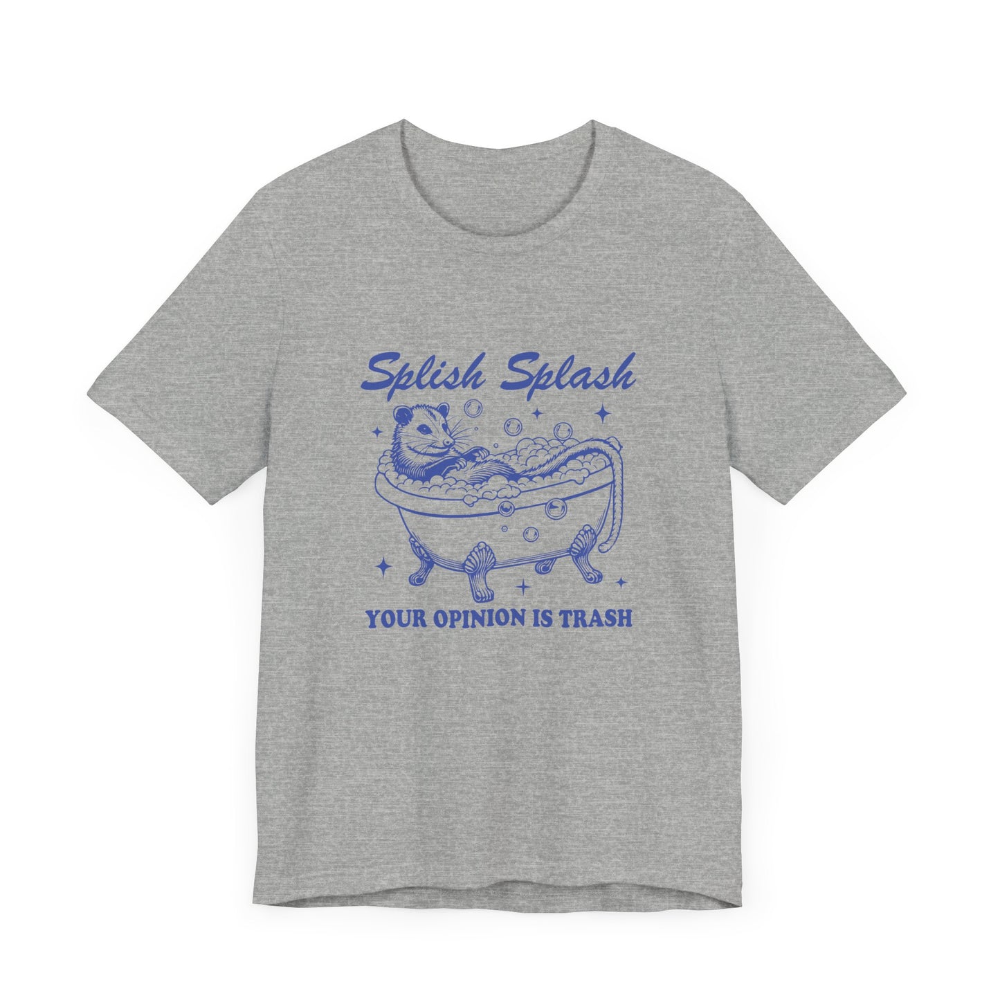 Splish Splash Your Opinion Is Trash Jersey Short Sleeve Tee