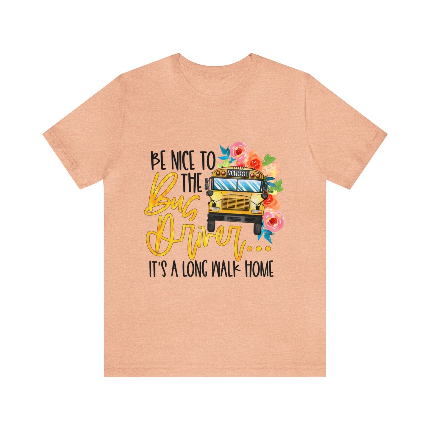 Be Nice To The Bus Driver Jersey Short Sleeve Tee