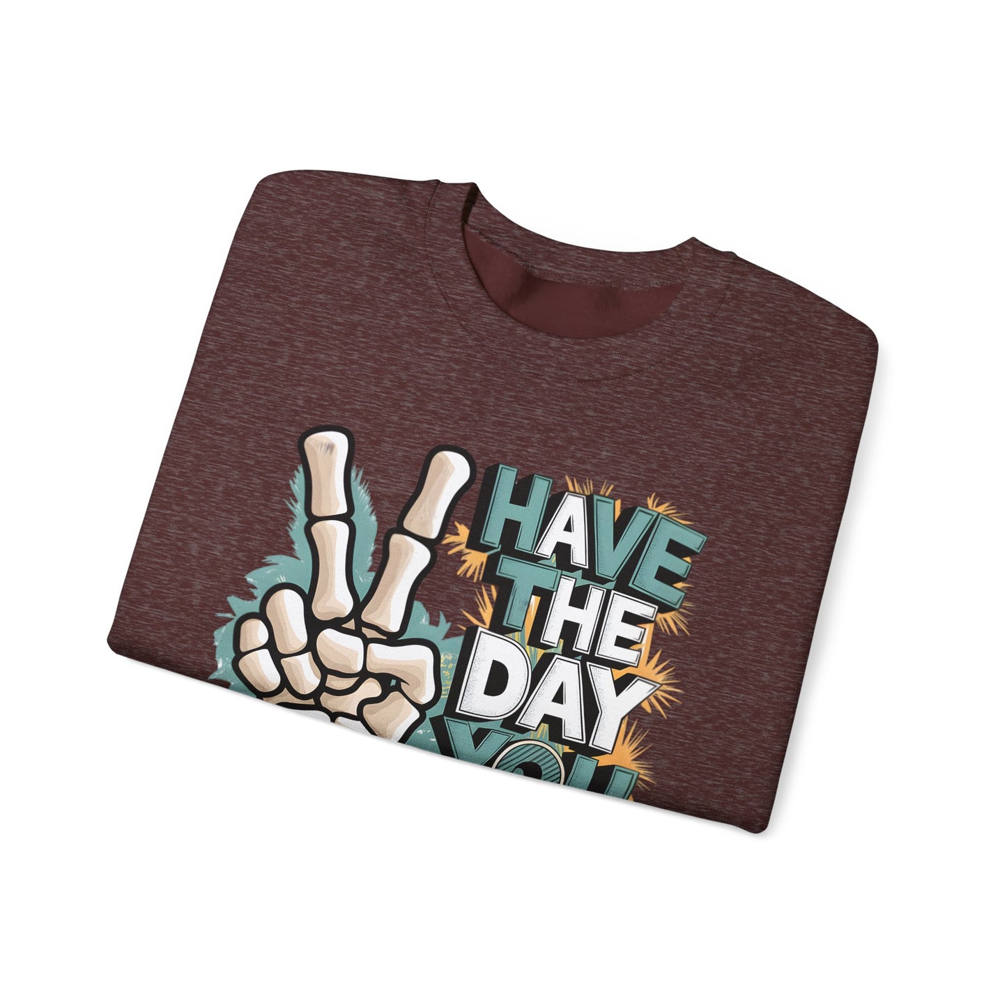 Have The Day You Deserve Heavy Blend™ Crewneck Sweatshirt