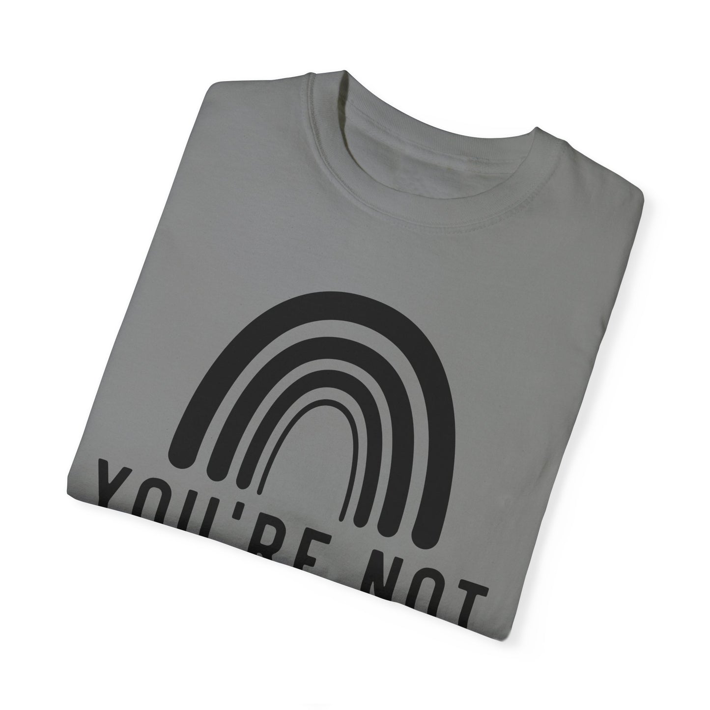 You’re Not Alone Garment-Dyed T-shirt