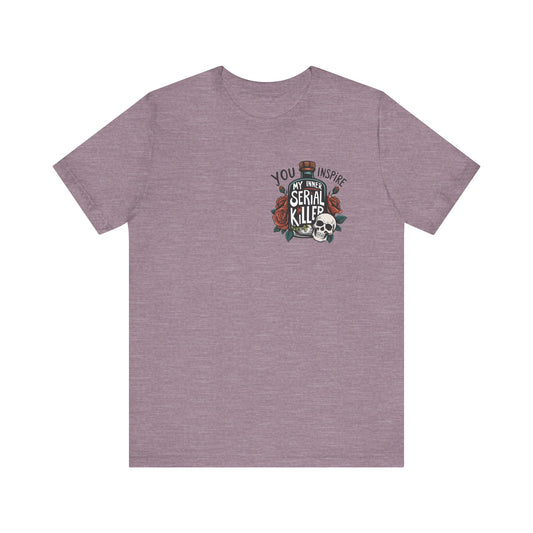 You Inspire My Inner Serial Killer Pocket Jersey Short Sleeve Tee