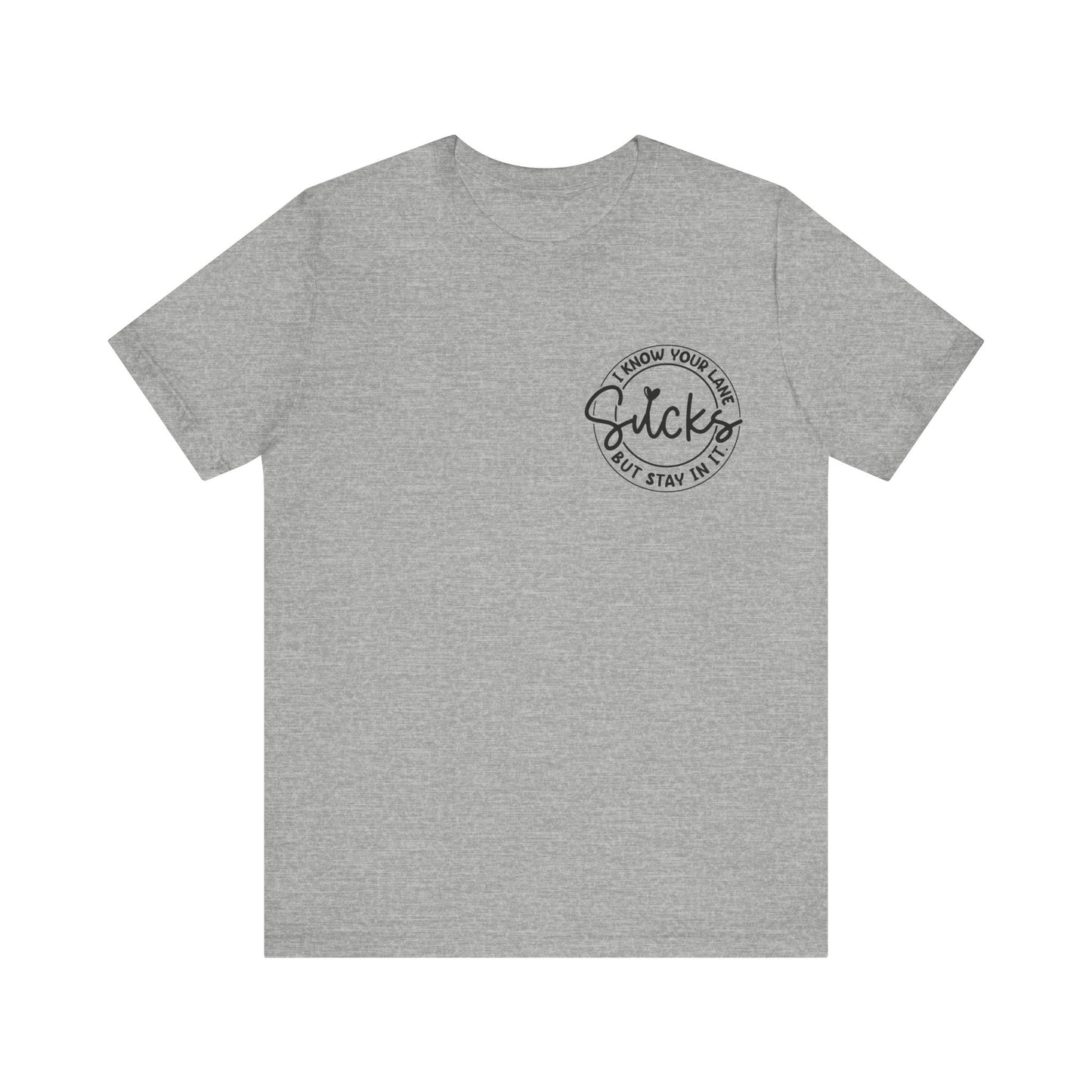 I Know Your Lane Sucks  Jersey Short Sleeve Tee