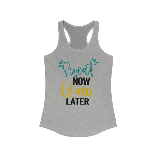 Sweat Now Glow Later Racerback Tank