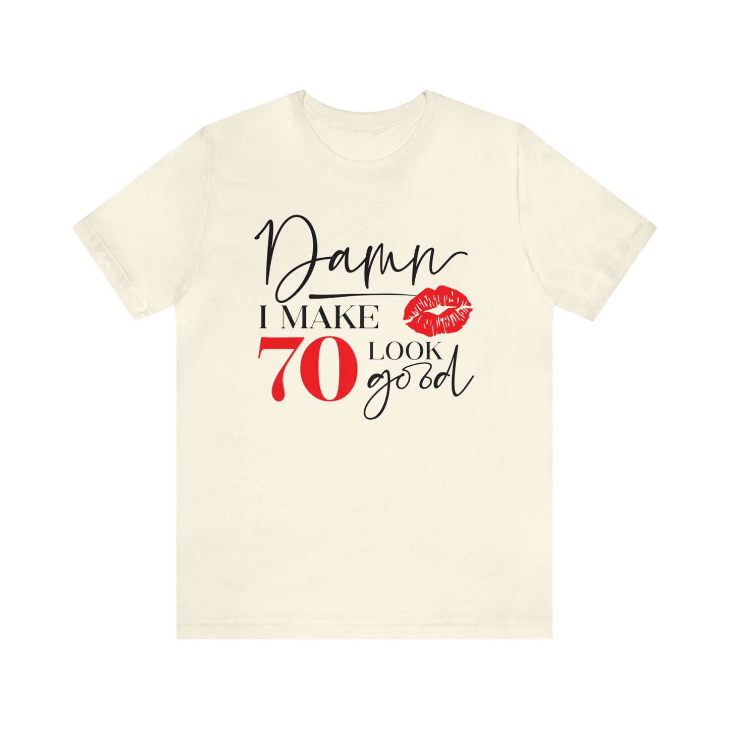 Damn I Make 70 Look Good