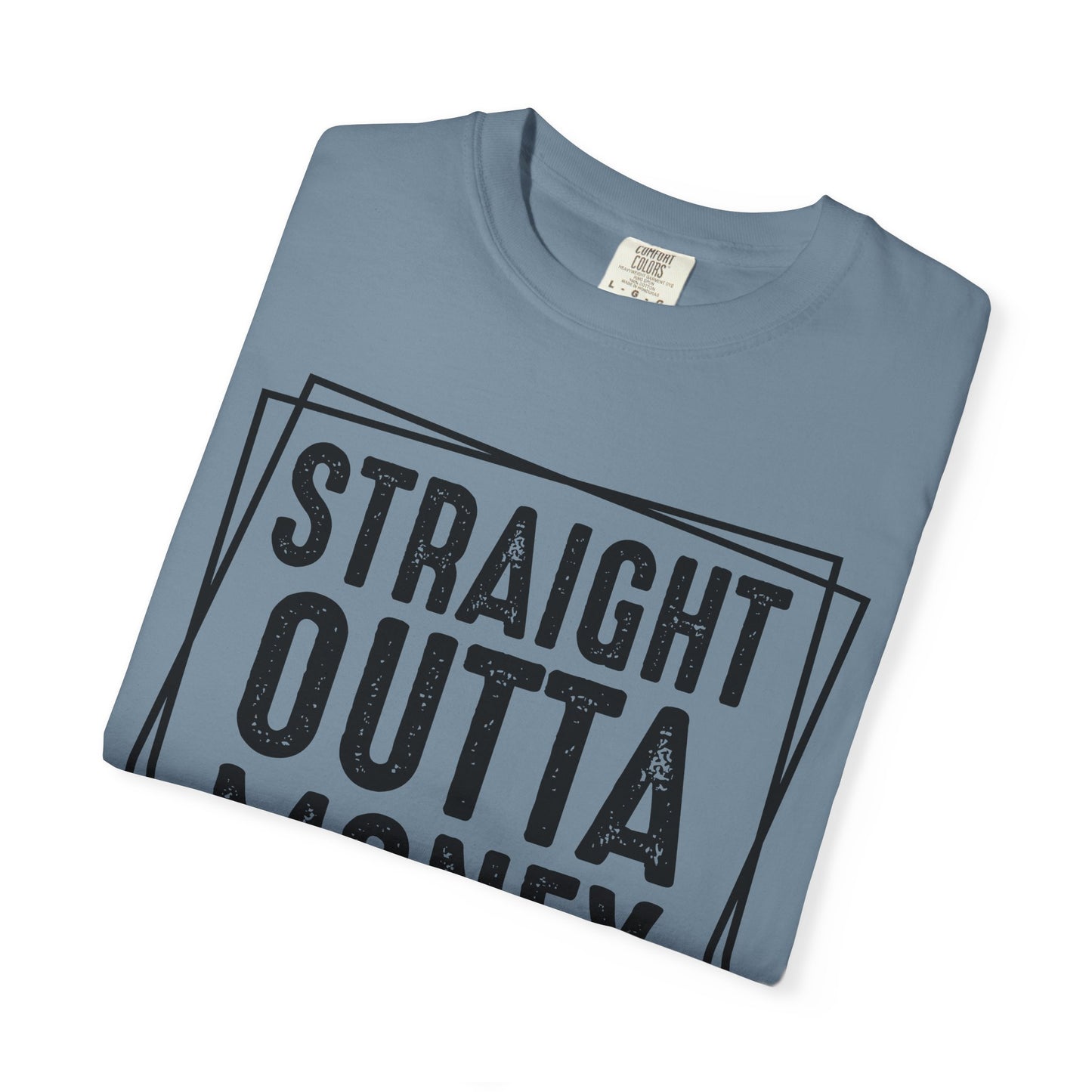Straight Outta Money DadLife Garment-Dyed T-shirt