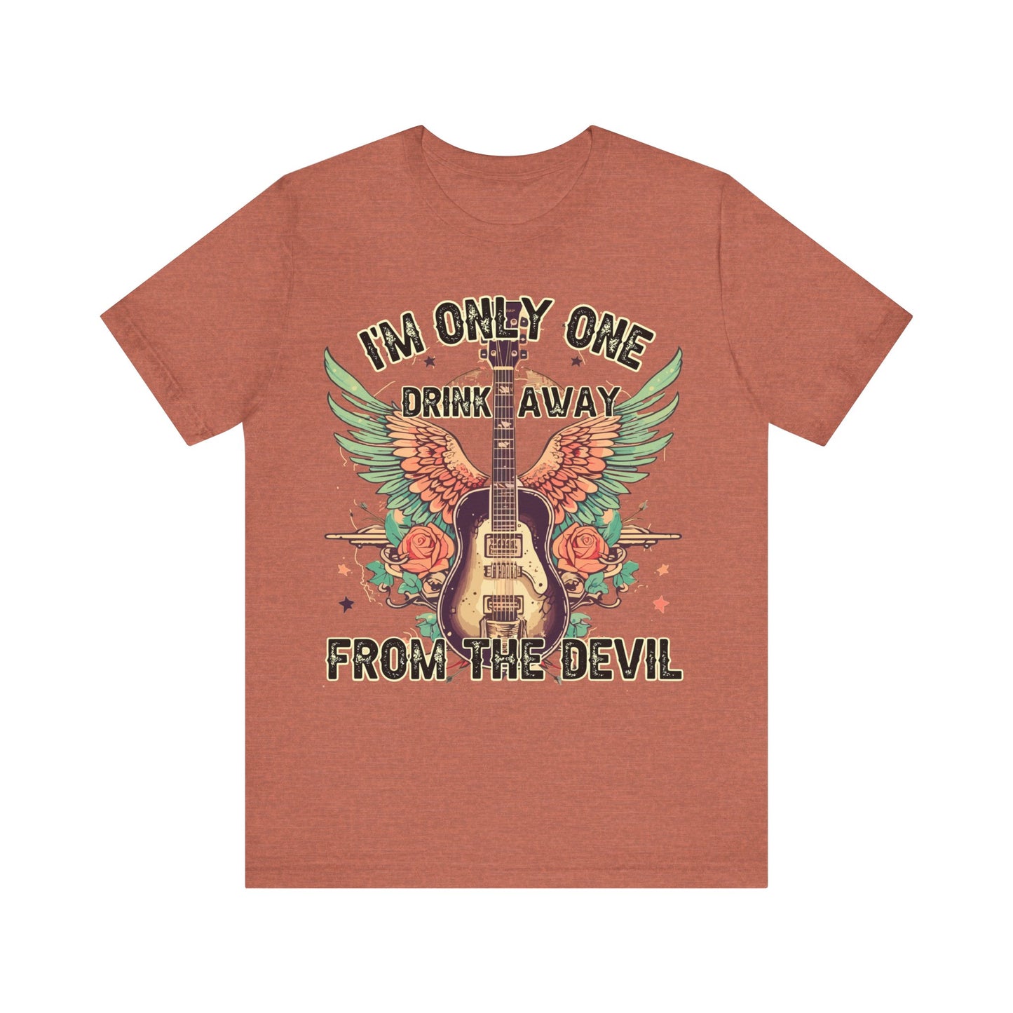 I’m Only One Drink Away From The Devil  Jersey Short Sleeve Tee