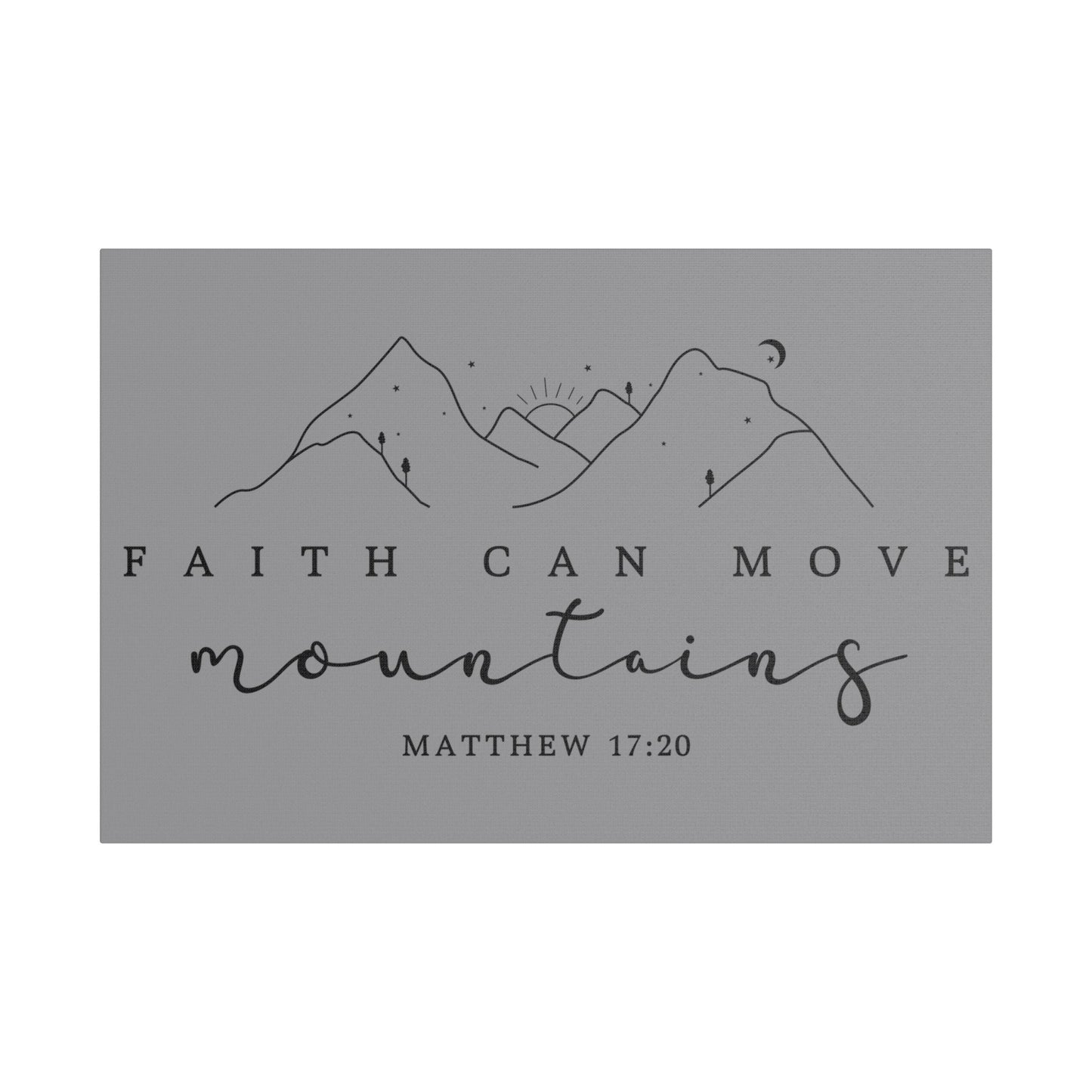 Faith Can Move Mountains Satin Canvas, Stretched