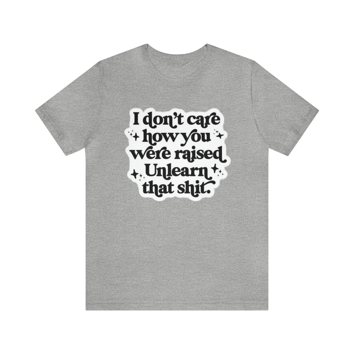 Unlearn That Shit